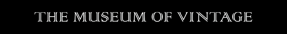 THE MUSEUM OF VINTAGE