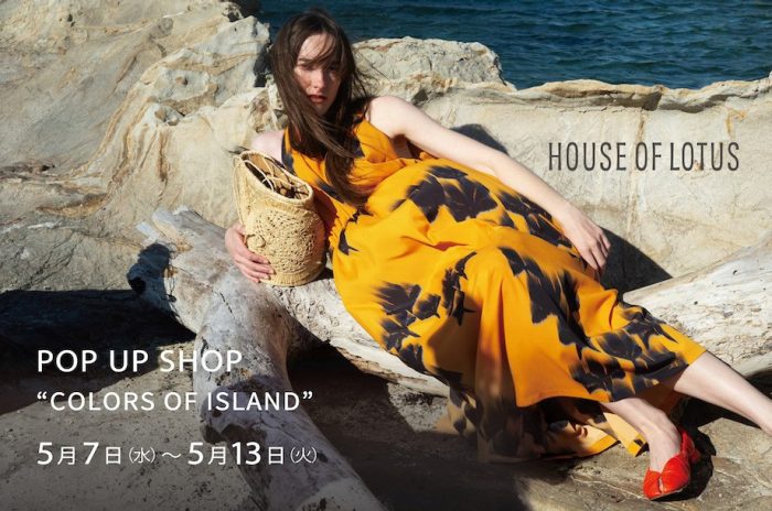 Colors of island＜HOUSE OF LOTUS＞POP UP SHOP