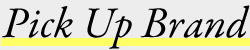 Pick Up Brand