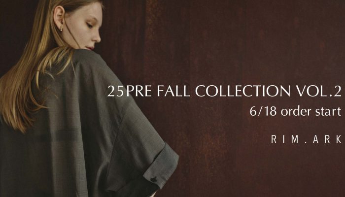 ＜RIM.ARK＞25PRE FALL COLLECTION Vol.2
  