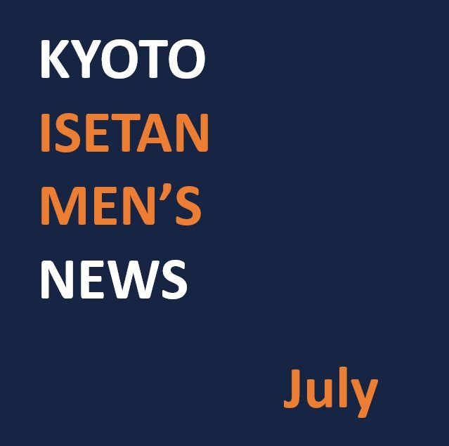【7月】KYOTO イセタンメンズ News
