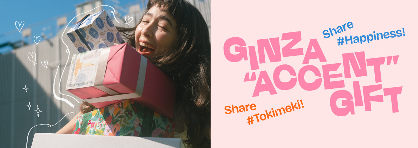 GINZA “ACCENT” GIFT