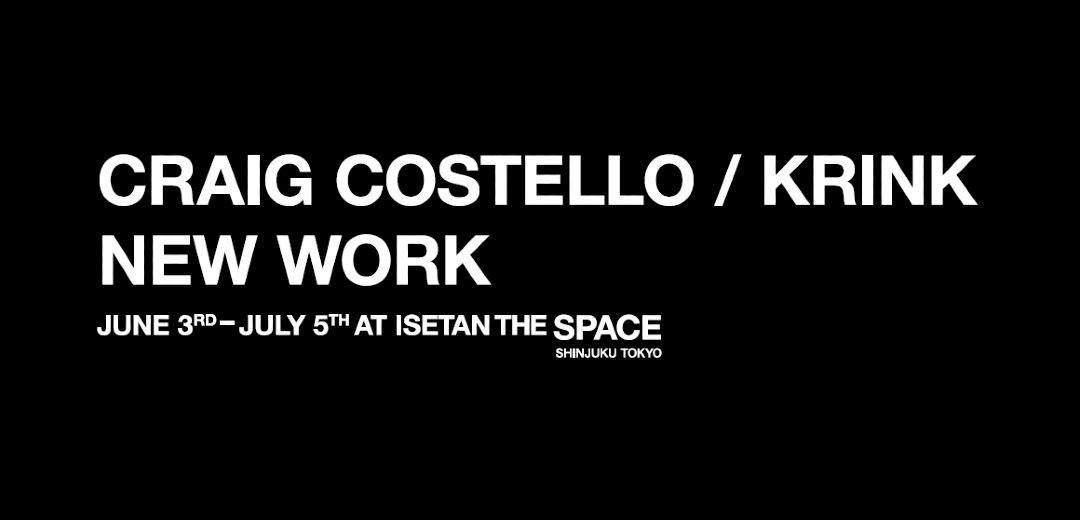 ニューヨークで活躍するグラフィティアーティストCraig Costello / KRINK(クリンク)によるエキシビジョン 「NEW WORK」が開催！
