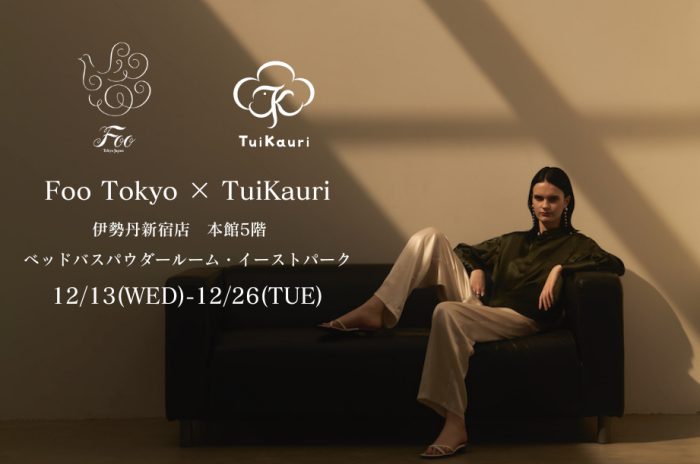 <Foo Tokyo x TuiKauri>期間限定POPUP SHOP
  
  
  