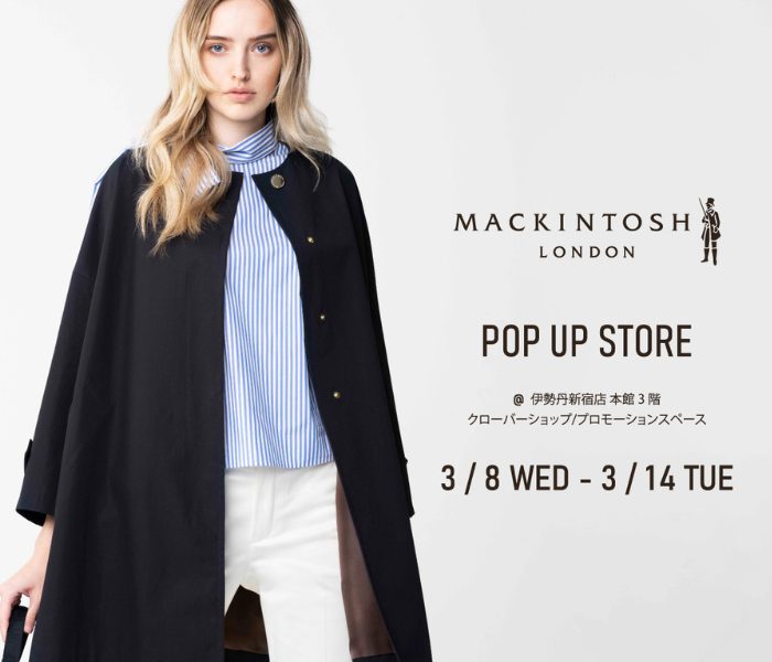 MACKINTOSH LONDON＞ポップアップストア